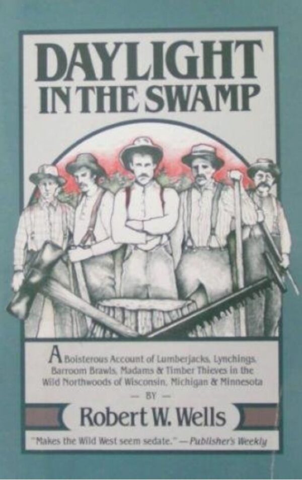 Daylight in the Swamp is a book by author Robert W. Wells, highlighting the life and times of the 1880s-1900s logging camps and loggers that worked there.
